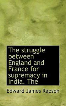 The Struggle Between England and France for Supremacy in India