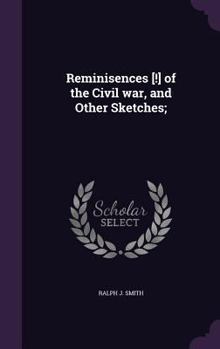 Hardcover Reminisences [!] of the Civil war, and Other Sketches; Book