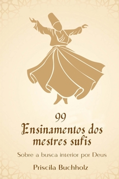 Paperback 99 Ensinamentos dos mestres sufis: Sobre a busca interior por Deus [Portuguese] Book