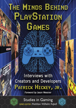 Paperback The Minds Behind PlayStation Games: Interviews with Creators and Developers Book