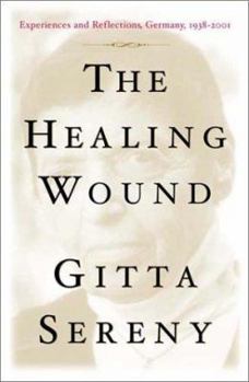 Hardcover The Healing Wound: Experiences and Reflections, Germany, 1938-2001 Book