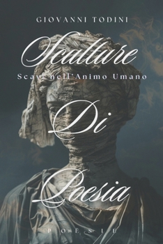 Sculture di Poesia: Scavi nell'Animo Umano