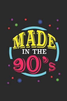 Made In The 90's: Blank Lined Notebook (6" x 9" - 120 pages) ~ Awesome 90er Themed Notebook for Daily Journal, Diary, and Gift