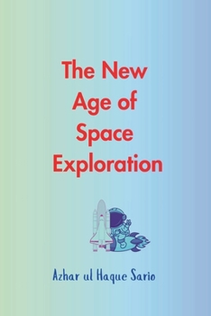 The New Age of Space Exploration