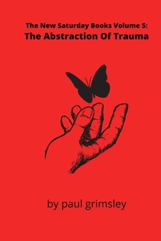 Paperback The Abstraction Of Trauma: The New Saturday Books Volume 5 Book