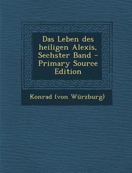 Paperback Das Leben Des Heiligen Alexis, Sechster Band - Primary Source Edition [German] Book