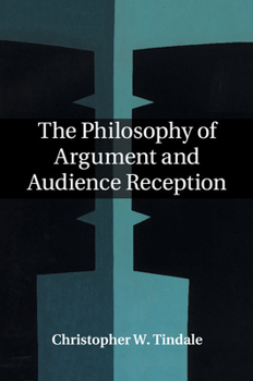 Paperback The Philosophy of Argument and Audience Reception Book