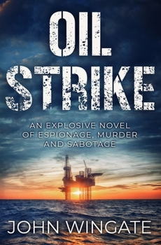 Paperback Oil Strike: An explosive novel of espionage, murder and sabotage Book