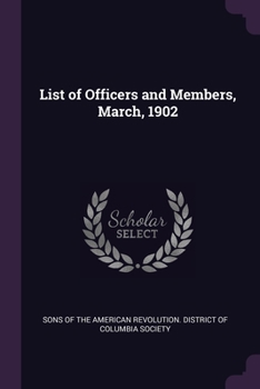 Paperback List of Officers and Members, March, 1902 Book