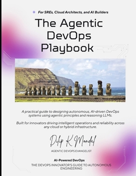 Agentic DevOps For SREs, Cloud Architects, and AI Builders: The Agentic DevOps Playbook