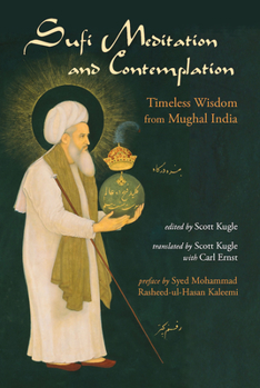 Paperback Sufi Meditation and Contemplation: Timeless Wisdom from Mughal India Book