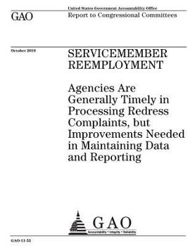 Servicemember reemployment: agencies are generally timely in processing redress complaints, but improvements needed in maintaining data and reporting : report to Congressional committees.
