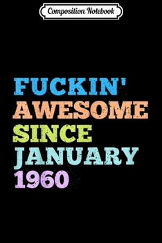 Composition Notebook: Vintage Awesome Since January 1960 Bday Gift Birthday  Journal/Notebook Blank Lined Ruled 6x9 100 Pages