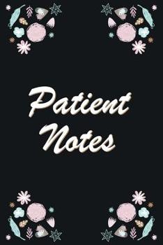 Paperback Patient Notes: Patient Observation Notebook - Quickly and Easily Write Clinical Observations on the Go Book