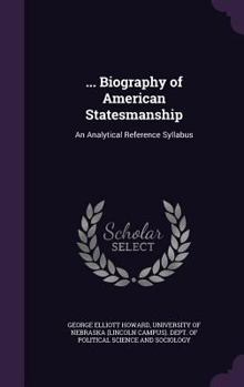 Hardcover ... Biography of American Statesmanship: An Analytical Reference Syllabus Book