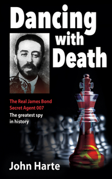 Hardcover Dancing with Death: Deceptions of the Greatest Secret Agent in History - The Model for James Bond 007 Book