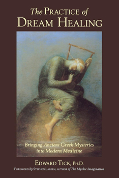 Paperback The Practice of Dream Healing: Bringing Ancient Greek Mysteries Into Modern Medicine Book