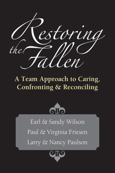 Paperback Restoring the Fallen: A Team Approach to Caring, Confronting Reconciling Book