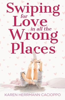 Paperback Swiping for Love in All the Wrong Places Book