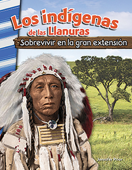 Historia de Los indígenas de las Llanuras: Sobrevivir en la gran extensión - Libro en espanol para ninos (Edicion espanol / Spanish Edition)