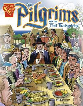 The Pilgrims and the First Thanksgiving (Graphic History) - Book  of the Graphic Library: Graphic History