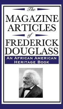 The Magazine Articles of Frederick Douglass (an African American Heritage Book)