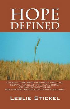 Paperback Hope Defined: Learning to live with the loss of a loved one. Finding hope in all of the good things God has placed in your life. How I survived my mom Book