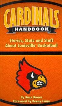 Paperback Cardinals Handbook: Stories, Stats and Stuff about Louisville Basketball Book