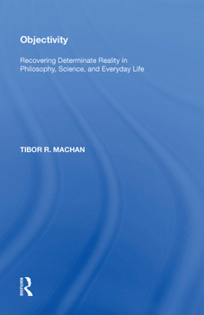 Paperback Objectivity: Recovering Determinate Reality in Philosophy, Science, and Everyday Life Book