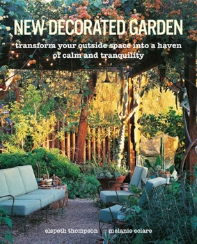 Hardcover New Decorated Garden: Transform Your Outside Space Into a Haven of Calm and Tranquility Book