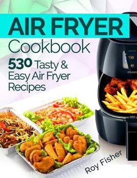 Paperback Air Fryer Cookbook: 530 Tasty and Easy Air Fryer Recipes Book