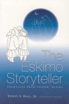 The Eskimo Storyteller: Folktales from Noatak, Alaska
