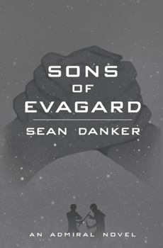 Sons of Evagard (Admiral) - Book #6 of the Evagardian 