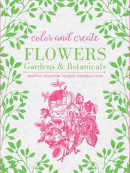 Paperback Color and Create: Flowers, Gardens and Botanicals Book