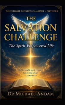 The Salvation Challenge :The Spirit-Empowered Life (The Ultimate Salvation Challenge (TUSC) Project)