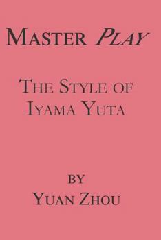 Paperback Master Play: The Style of Iyama Yuta Book