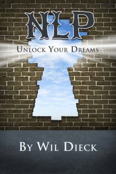 Paperback Nlp: Unlock Your Dreams: The Basics of Neuro Linguistic Programming Book