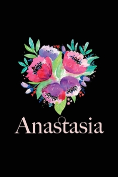 Paperback Anastasia: Personalized name Quote Lined Notebook Journal, flowers Black and pink, for Women and Girls 6x9 inch. Christmas gift, Book