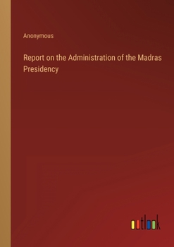 Paperback Report on the Administration of the Madras Presidency Book