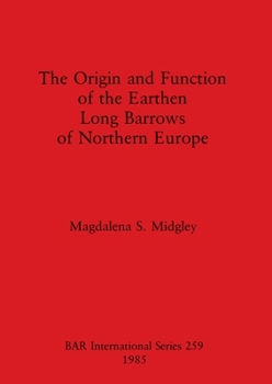 Paperback The Origin and Function of the Earthen Long Barrows of Northern Europe Book
