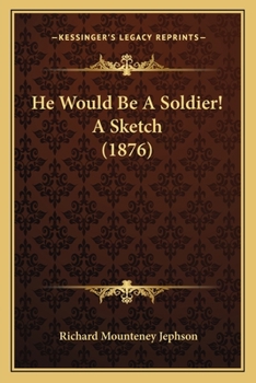 Paperback He Would Be A Soldier! A Sketch (1876) Book