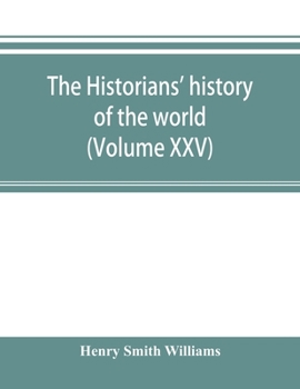 Paperback The historians' history of the world; a comprehensive narrative of the rise and development of nations as recorded by over two thousand of the great w Book