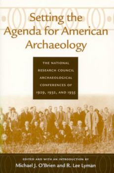 Setting the Agenda for American Archaeology: The National Research Council Archaeological Conferences of 1929, 1932, and 1935 (Classics Southeast Archaeology) - Book  of the Classics of Southeastern Archaeology