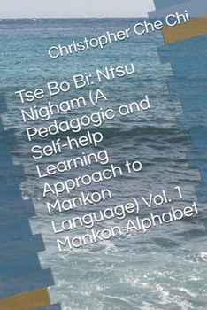 Paperback Tse Bo Bi: Ntsu Nigham (A Pedagogic and Self-help Learning Approach to Mankon Language) Vol. 1 Mankon Alphabet Book