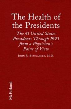 Hardcover The Health of the Presidents: The 41 United States Presidents Through 1993 from a Physician's Point of View Book