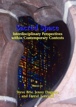 Paperback Sacred Space: Interdisciplinary Perspectives Within Contemporary Contexts Book