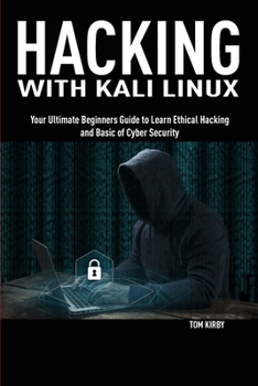 Paperback Hacking with Kali Linux: Your Ultimate Beginners Guide to Learn Ethical Hacking and Basic of Cyber Security Book