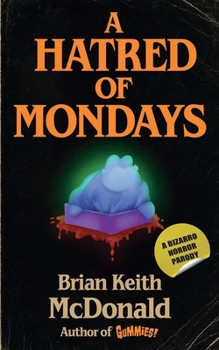 Paperback A Hatred of Mondays: A bizarro horror parody novel Book