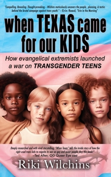 Paperback When Texas Came for Our Kids: How evangelical extremists launched a war on TRANSGENDER TEENS Book
