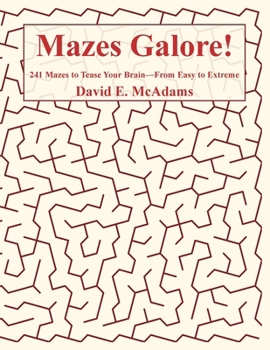 Mazes Galore!: 241 Mazes to Tease Your Brain, From Easy to Extreme (Math Books for Children)